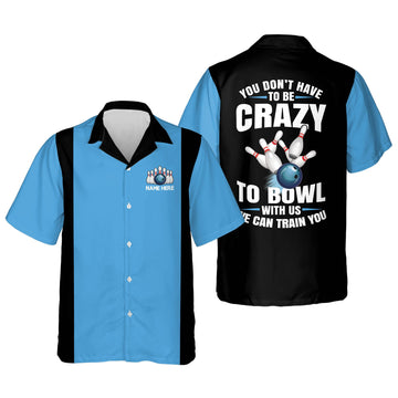 BlueJose ou Don't Have To Be To Bowl With Us We Can Train You Personalized Name Hawaiian Shirt